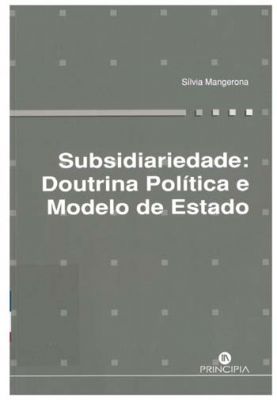 Subsidiariedade : doutrina política e modelo de Estado