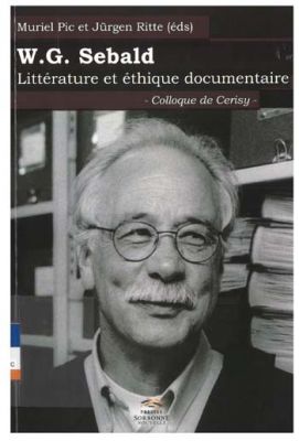 W.G Sebald : littérature et éthique documentaire