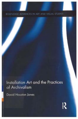 Installation art and the practices of archivalism