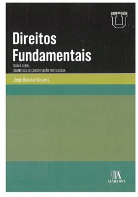 Direito fundamentais : teoria geral, dogmática da Constituição Portuguesa