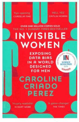 Invisible women : exposing data bias in a world designed for men